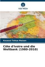 Côte d'Ivoire und die Weltbank (1980-2010) af Kouassi Tehua Maizan