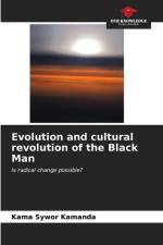 Evolution and cultural revolution of the Black Man af Kama Sywor Kamanda