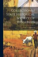 Collections / State Historical Society Of Wisconsin; Volume 12 af Anonymous