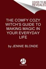 The Comfy Cozy Witch's Guide to Making Magic in Your Everyday Life af Jennie Blonde