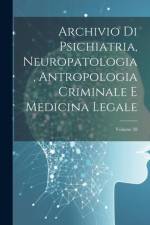 Archivio Di Psichiatria, Neuropatologia, Antropologia Criminale E Medicina Legale; Volume 28 af Anonymous