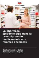 La pharmaco-épidémiologie dans la prescription de médicaments aux femmes enceintes af Odalys González Salas
