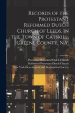 Records of the Protestant Reformed Dutch Church of Leeds, in the Town of Catskill, Greene County, N.Y. af Royden Woodward Vosburgh