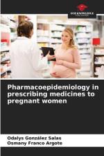 Pharmacoepidemiology in prescribing medicines to pregnant women af Odalys González Salas