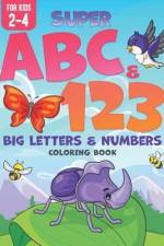 Super ABC & 123: Big Letters & Numbers Coloring Book For Kids 2-4 af Xander Rem