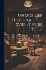 Un Mobilier Historique Des Xviie Et Xviiie Siècles af Anonymous
