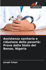 Assistenza sanitaria e riduzione della povertà: Prove dallo Stato del Benue, Nigeria af Joseph Sokpo