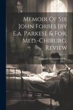 Memoir Of Sir John Forbes [by E.a. Parkes]. & For. Med.-chirurg. Review af Edmund Alexander Parkes