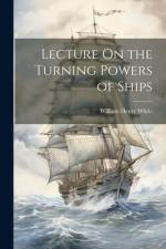 Lecture On the Turning Powers of Ships af William Henry White