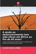 A ajuda ao desenvolvimento tem sido eficaz em África ao fim de 60 anos? af Lucien Ngoa Lembo