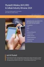 Plunkett's Wireless, Wi-Fi, RFID & Cellular Industry Almanac 2024: Wireless, Wi-Fi, RFID & Cellular Industry Market Research, Statistics, Trends and L af Jack W. Plunkett