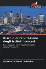 Rischio di reputazione degli istituti bancari af Andres Cristian M. Westphal