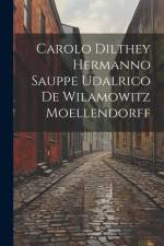 Carolo Dilthey Hermanno Sauppe Udalrico De Wilamowitz Moellendorff af Anonymous