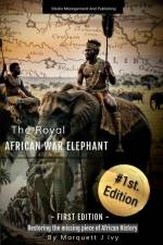 The Royal African War Elephant af Marquett Ivy