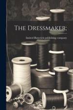 The Dressmaker; af Butterick Publishing