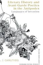 Literary History and Avant-Garde Poetics in the Antipodes af A J Carruthers