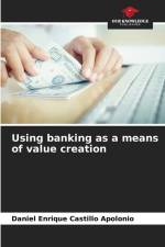 Using banking as a means of value creation af Daniel Enrique Castillo Apolonio