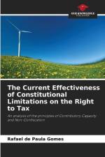 The Current Effectiveness of Constitutional Limitations on the Right to Tax af Rafael de Paula Gomes