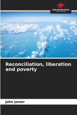 Reconciliation, liberation and poverty af John Jamer
