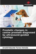 Prostatic changes in canine prostate diagnosed by ultrasound-guided cytology af Arnold Eduardo Torres Estrada