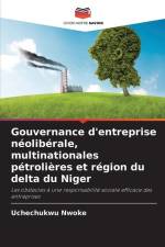 Gouvernance d'entreprise néolibérale, multinationales pétrolières et région du delta du Niger af Uchechukwu Nwoke
