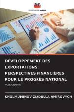 DÉVELOPPEMENT DES EXPORTATIONS : PERSPECTIVES FINANCIÈRES POUR LE PROGRÈS NATIONAL af Kholmuminov Ziadulla Amirovych