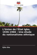 L'Union de l'État Igbo, 1936-1966 : Une étude du nationalisme ethnique af Ejitu Ota