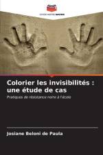 Colorier les invisibilités : une étude de cas af Josiane Beloni de Paula
