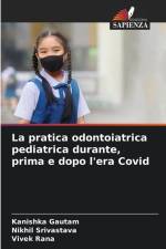 La pratica odontoiatrica pediatrica durante, prima e dopo l'era Covid af Kanishka Gautam