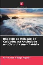 Impacto da Relação de Cuidados na Ansiedade em Cirurgia Ambulatória af Abra Kekeli Adedje Adjanor