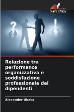Relazione tra performance organizzativa e soddisfazione professionale dei dipendenti af Alexander Ubaka