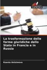 La trasformazione delle forme giuridiche dello Stato in Francia e in Russia af Ksenia Anisimova