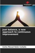 Just balance, a new approach to continuous improvement af Carlos Manuel Balán Carballo