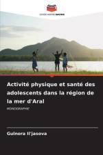 Activité physique et santé des adolescents dans la région de la mer d'Aral af Gulnora Il'jasova