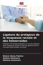 Ligature du prolapsus de la muqueuse rectale et des hémorroïdes af Nielvis Deisy Padron