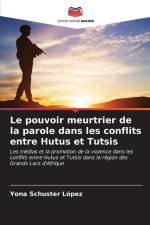 Le pouvoir meurtrier de la parole dans les conflits entre Hutus et Tutsis af Yona Schuster López
