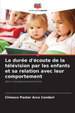 La durée d'écoute de la télévision par les enfants et sa relation avec leur comportement af Clímaco Pastor Arce Condori