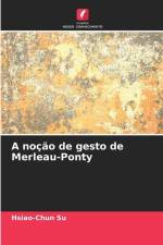 A noção de gesto de Merleau-Ponty af Hsiao-Chun Su