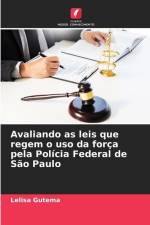 Avaliando as leis que regem o uso da força pela Polícia Federal de São Paulo af Lelisa Gutema