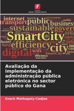 Avaliação da implementação da administração pública eletrónica no sector público do Gana af Enock Mathapoly-Codjoe