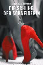 Die Schuhe der Schneiderin af Katharina Tannhäuser