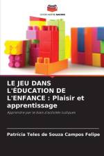 LE JEU DANS L'ÉDUCATION DE L'ENFANCE : Plaisir et apprentissage af Patrícia Teles de Souza Campos Felipe