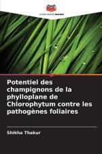 Potentiel des champignons de la phylloplane de Chlorophytum contre les pathogènes foliaires af Shikha Thakur