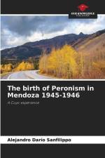 The birth of Peronism in Mendoza 1945-1946 af Alejandro Darío Sanfilippo