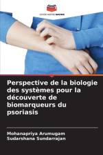Perspective de la biologie des systèmes pour la découverte de biomarqueurs du psoriasis af Mohanapriya Arumugam