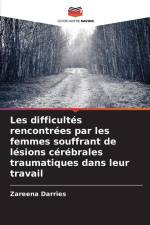 Les difficultés rencontrées par les femmes souffrant de lésions cérébrales traumatiques dans leur travail af Zareena Darries