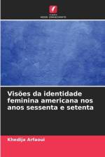 Visões da identidade feminina americana nos anos sessenta e setenta af Khedija Arfaoui