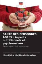 SANTÉ DES PERSONNES ÂGÉES : Aspects nutritionnels et psychosociaux af Nilce Elaine Xiol Morais Gonçalves