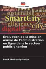 Évaluation de la mise en ¿uvre de l'administration en ligne dans le secteur public ghanéen af Enock Mathapoly-Codjoe