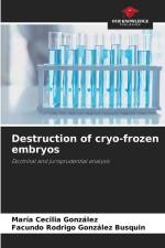 Destruction of cryo-frozen embryos af María Cecilia González